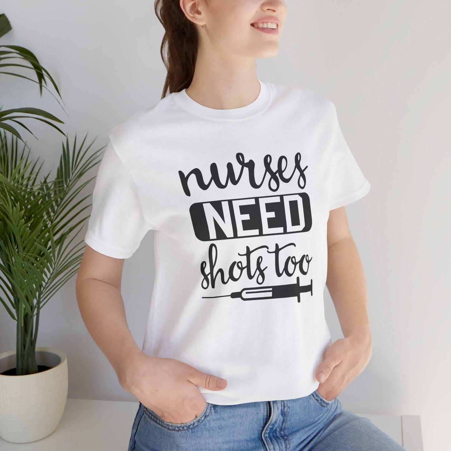 Nurses Need Shots Too T-Shirt