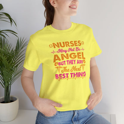 Nurses May Not Be Angel But They Are The Next Best Thing T-Shirt