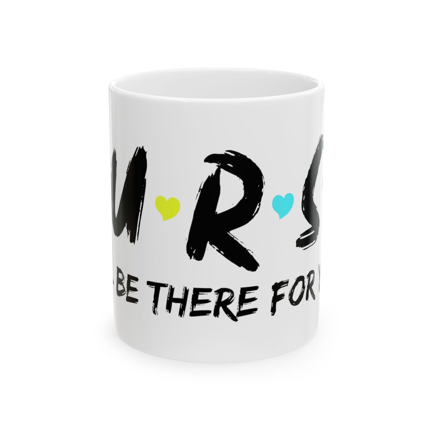 I'll Be There For You Mug