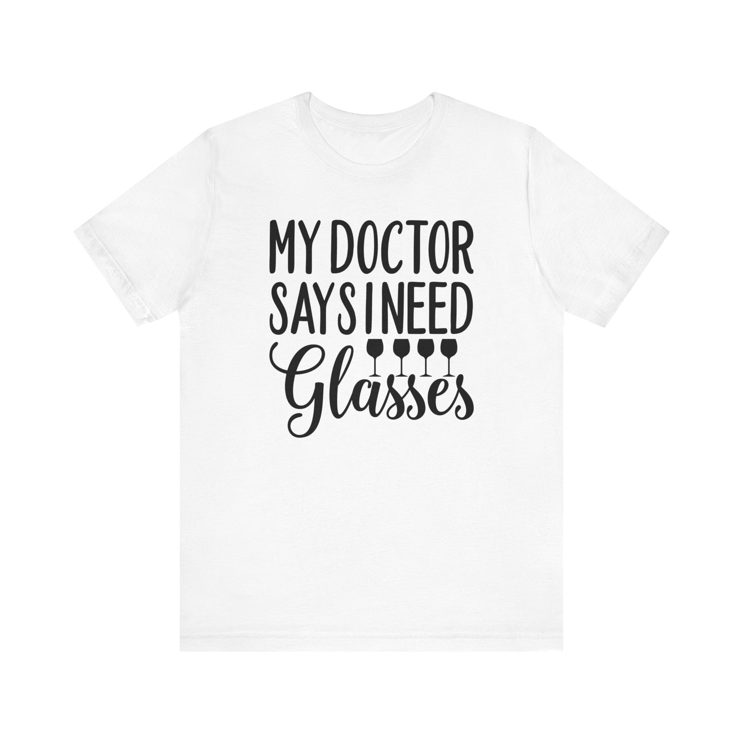 My Doctor Says I need Glasses T-Shirt