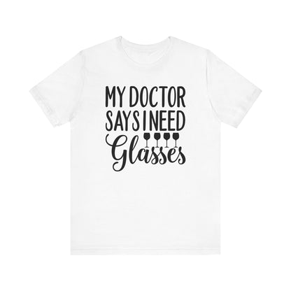 My Doctor Says I need Glasses T-Shirt