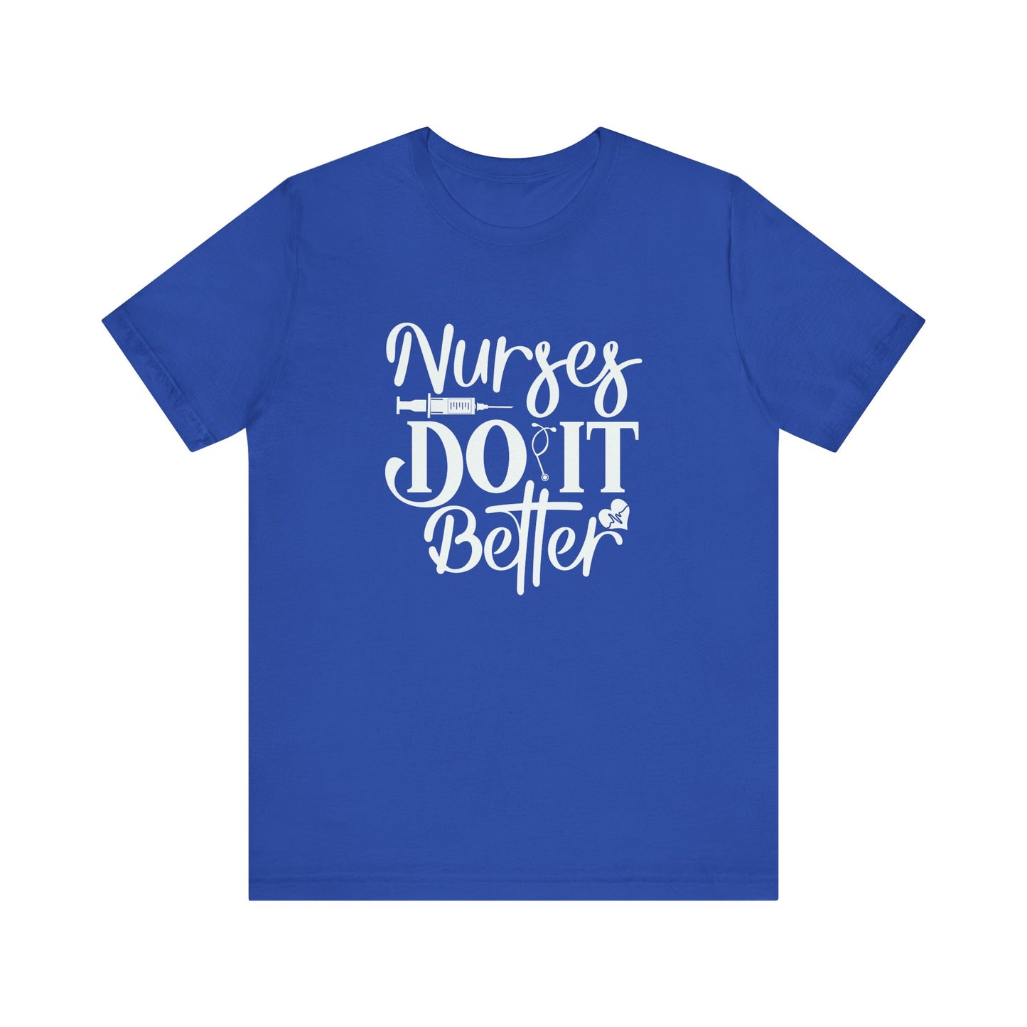 Nurses Do It Better T-Shirt