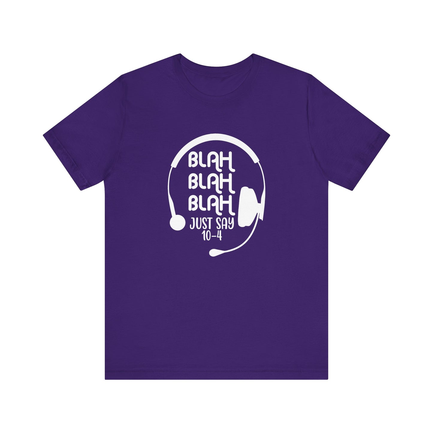 Blah Blah Blah 10-4 T-Shirt