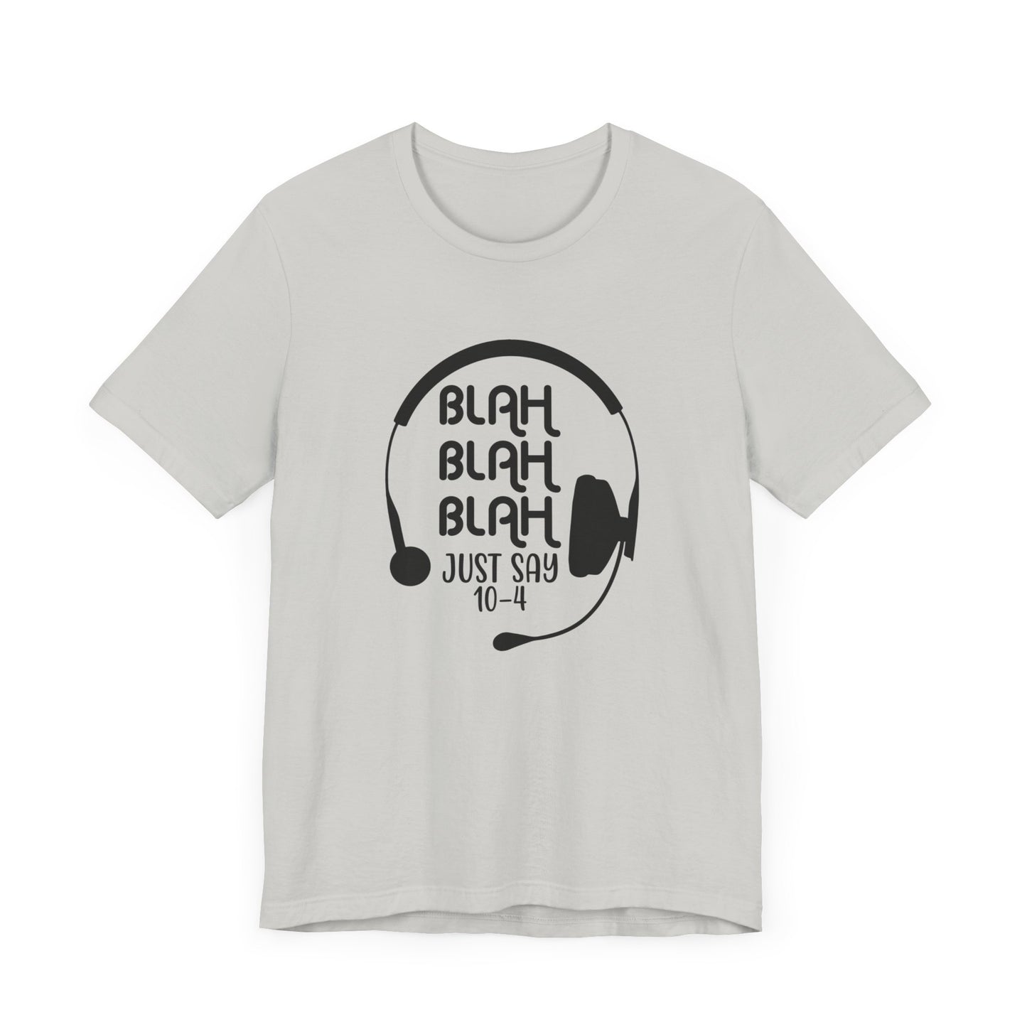 Blah Blah Blah 10-4 T-Shirt