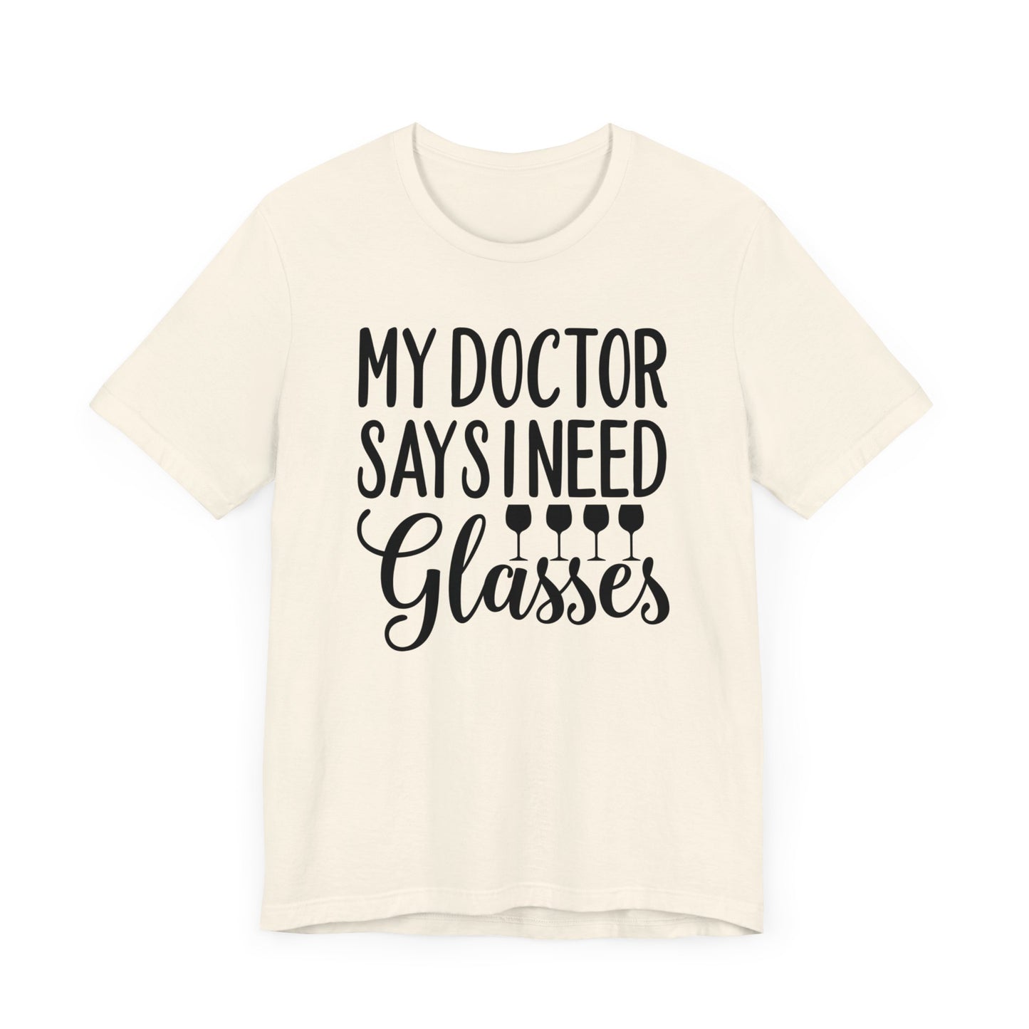 My Doctor Says I need Glasses T-Shirt