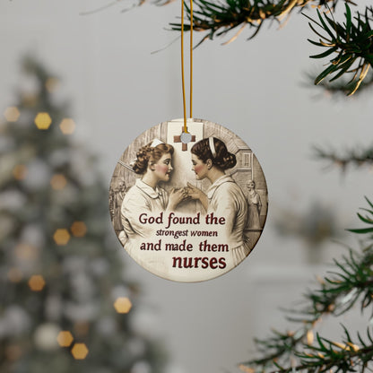 God found the strongest women... Nurses Ornament