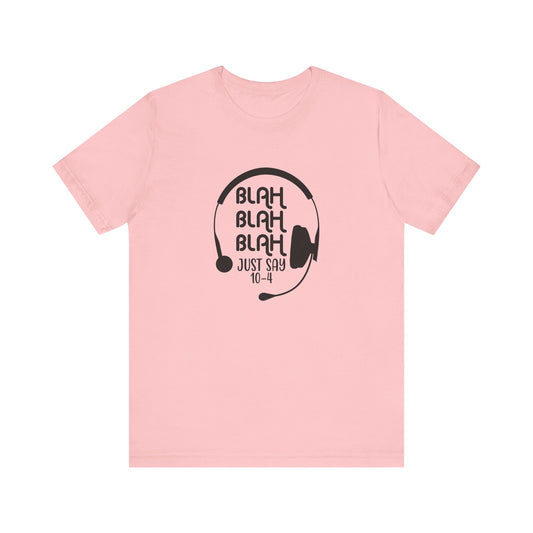 Blah Blah Blah 10-4 T-Shirt