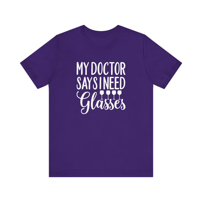 My Doctor Says I need Glasses T-Shirt