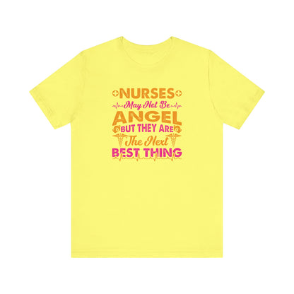 Nurses May Not Be Angel But They Are The Next Best Thing T-Shirt