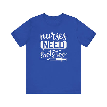 Nurses Need Shots Too T-Shirt